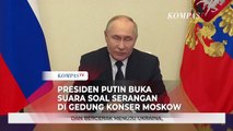 Putin Buka Suara Soal Serangan Teror di Moskow, Tuding Pelaku akan Kabur ke Ukraina