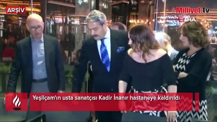 Kadir İnanır hastaneye kaldırıldı