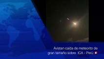 Reportan caída de Meteorito de gran tamaño sobre Ica, al Sur de Lima - Perú