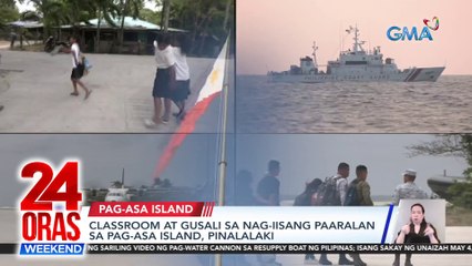 Classroom at gusali sa nag-iisang paaralan sa Pag-Asa Island, pinalalaki | 24 Oras Weekend