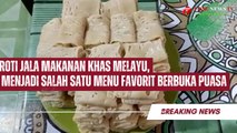 Roti Jala Makanan Khas Melayu, Menjadi Salah Satu Menu Favorit Berbuka Puasa