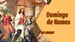 La Santa Misa | Domingo de Ramos: Entrada solemne del Señor Jesucristo a Jerusalén