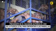 EL SALVADOR: Presidente autoriza el uso de ‘fuerza letal’ para enfrentar las MARAS