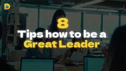 My Great Boss Share me 8 Tips How to be A Great Leader