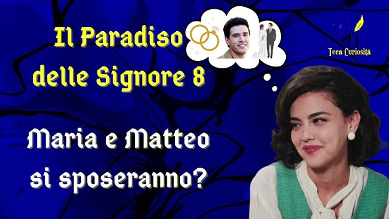 Il Paradiso delle Signore 8, ipotesi di trama: Maria e Matteo si sposano?