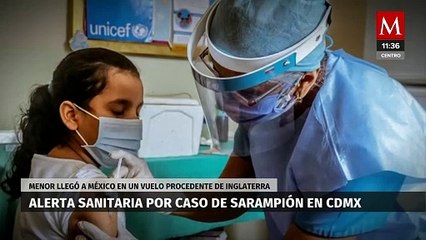 CdMx: Activan alerta sanitaria por caso de sarampión