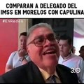 Comparan a delegado del IMSS en Morelos con Capulina