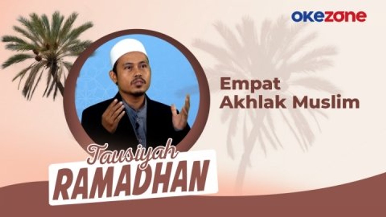 Tausiyah Ramadhan H. Zainal Rifai M.Pd.: Empat Akhlak Muslim