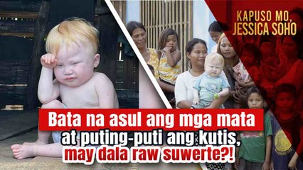 Bata na asul ang mga mata at puting-puti ang kutis, may dala raw suwerte?! | Kapuso Mo, Jessica Soho