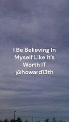 "I Be Believing I Myself Like It's Worth IT" 03/24/2024