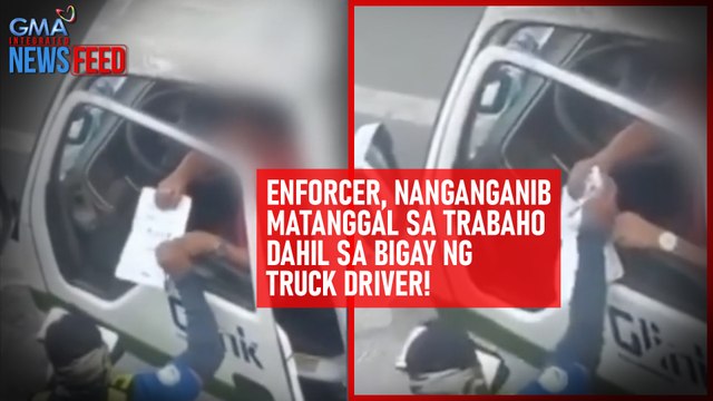 Enforcer, nanganganib matanggal sa trabaho dahil sa bigay ng truck driver! | GMA Integrated Newsfeed