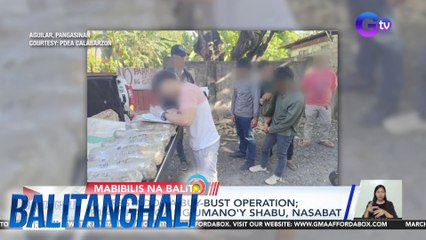 Mabibilis na balita: Drug Buy Bust Operation sa Pangasinan at Sorsogon | BT