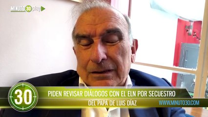 Piden revisar diálogos con el ELN por secuestro del papá de Luis Díaz