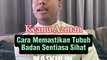 Cara Keanu Azman Memastikan Tubuh Badan Sentiasa Sihat