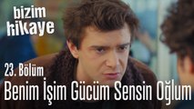 Benim işim gücüm sensin bundan sonra - Bizim Hikaye 23. Bölüm