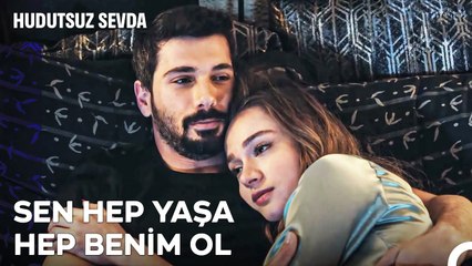 Aklın Hep Bende Kalsın İstiyorum ❤ - Hudutsuz Sevda 25. Bölüm