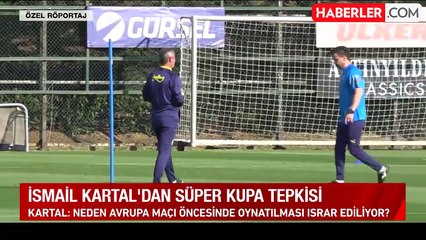 Süper Kupa'nın ertelenmemesine isyan etti! İsmail Kartal'dan gündeme damga vuran sözler