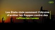 Les États-Unis somment l'Ukraine d'arrêter les frappes contre des raffineries russes