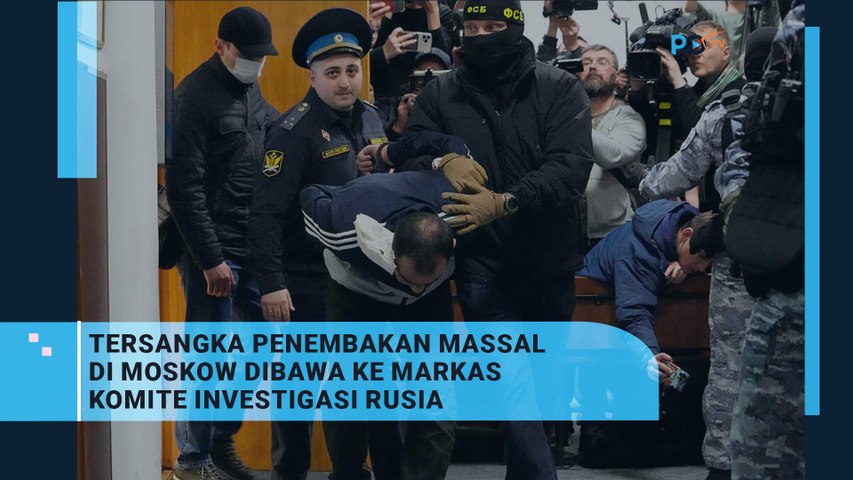 Tersangka Penembakan di Mal Moskow dibawa ke markas Komite Investigasi Rusia