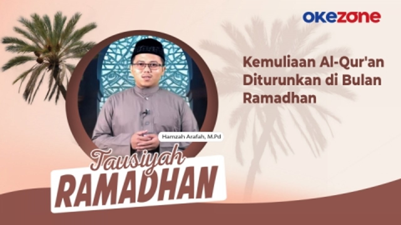 TAUSIYAH Ramadhan Hamzah Arafah, M.Pd: Kemuliaan Al-Qur'an Diturunkan di Bulan Ramadhan