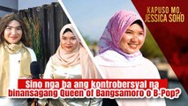 Sino nga ba ang kontrobersyal na binansagang Queen of Bangsamoro o B-Pop? | Kapuso Mo, Jessica Soho