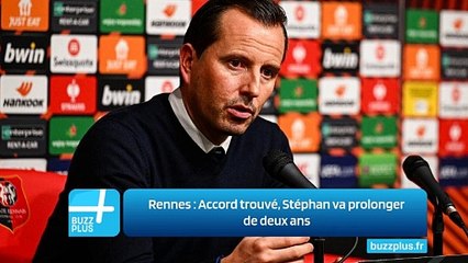 Rennes ‍: Accord trouvé, Stéphan va prolonger de deux ans