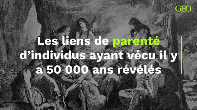 On connaît les liens de parenté d'individus ayant vécu il y a 50 000 ans