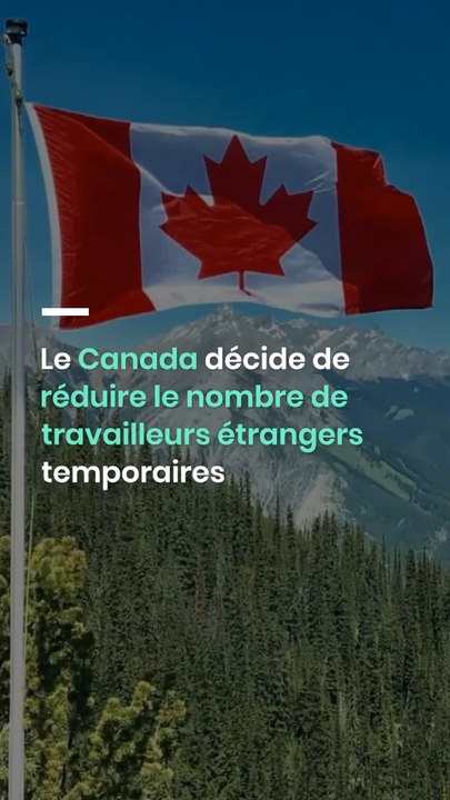 Le Canada décide de réduire le nombre de travailleurs étrangers temporaires
