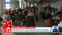 24 Oras Part 2: Sitwasyon ng mga biyahero sa NAIA at pantalan; imbestigasyon ng DILG sa umano'y land grabbing sa Masungi; role model si Elias ng 