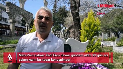 'Kedi Eros davası gündem oldu, 23 gün acı çeken kızım bu kadar konuşulmadı'