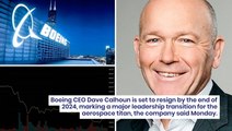 Boeing CEO Dave Calhoun To Resign In 2024: 'Eyes Of The World Are On Us'