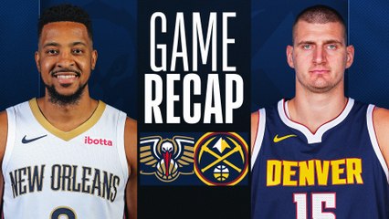 Game Recap: Nuggets 125, Pelicans 113