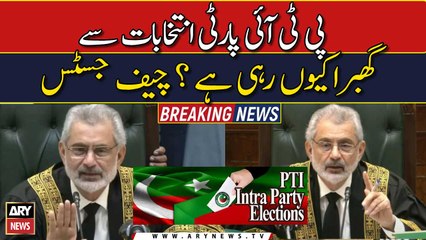 "PTI intra party Elections say ghabra kyun rahi ha"?? CJP