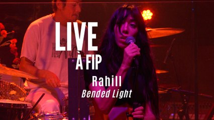 Live à FIP : Rahill "Bended Light"