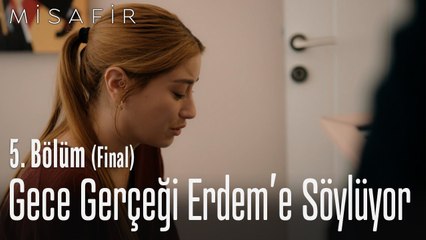 Gece gerçeği Erdem'e söylüyor - Misafir