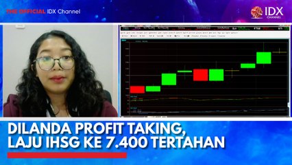 Dilanda Profit Taking, Laju IHSG ke 7.400 Tertahan