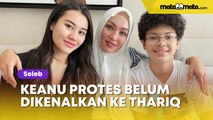 Keanu Massaid Protes Belum Dikenalkan ke Thariq Halilintar: Kan Nanti Butuh Aku Kalau Kawin