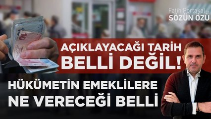 HÜKÜMETİN EMEKLİLERE NE VERECEĞİ BELLİ AÇIKLAYACAĞI TARİH BELLİ DEĞİL!