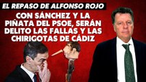 Alfonso Rojo: “Con Sánchez y la piñata del PSOE, serán delito las Fallas y las Chirigotas de Cádiz”