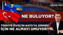 TÜRKİYE İSVEÇ’İN NATO’YA GİRMESİ İÇİN NE ALMAYI UMUYOR? NE BULUYOR?