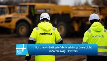 Northvolt-Batteriefabrik erhält grünes Licht in Schleswig-Holstein