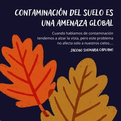 -Jacobo Shemaria Capuano- Contaminación del suelo es una amenaza global: (Parte 1) (Creado por @JacoboShemariaCapuano)