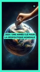  2024 : UNE ANNÉE CLÉ POUR LA GÉOPOLITIQUE MONDIALE ️