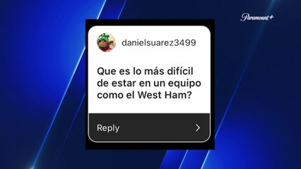 West Ham's Edson Álvarez Interview courtesy of Paramount+ x