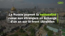 La Russie promet la nationalité russe aux étrangers en échange d'un an dans l'armée pendant la guerre en Ukraine