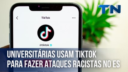 Universitárias usam TikTok para fazer ataques racistas no ES