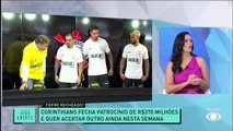 Ronaldo Giovaneli elogia patrocínio master do Corinthians e prevê: 