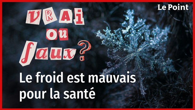 Le froid est mauvais pour la santé, vrai ou faux ?