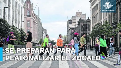 ¿Qué calles cerrarán para la peatonalización del Zócalo capitalino?