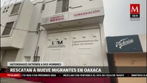 Autoridades rescatan a nueve migrantes en Oaxaca; dos hombres fueron detenidos